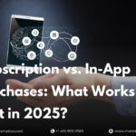 subscription-vs-in-app-purchases-what-works-best-in-2025