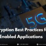 encryption-best-practices-for-5g-enabled-applications