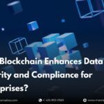 how-blockchain-enhances-data-security-and-compliance-for-enterprises