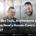 why-dev-tools-architectures-and-teams-need-a-human-centric-reset
