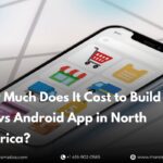 cost-to-build-an-ios-vs-android-app-in-north-america