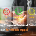 how-to-choose-a-backend-service-provider-for-mobile-apps