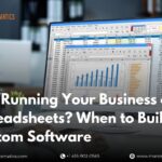 Still Running Your Business on Spreadsheets_ When to Build Custom Software
